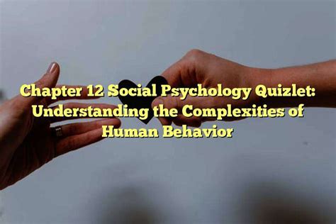 chapter 12 social psychology quizlet|chapter 12 quiz social behavior.